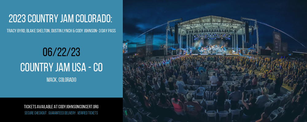 2023 Country Jam Colorado:  Tracy Byrd, Blake Shelton, Dustin Lynch & Cody Johnson- 3 Day Pass at Cody Johnson Concert Tickets